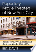 Repertory movie theaters of New York City : havens for revivals, indies and the avant-garde, 1960-1994 /