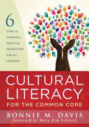 Cultural literacy for the common core : six steps to powerful, practical instruction for all learners /