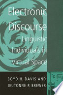 Electronic discourse : linguistic individuals in virtual space /