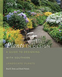 Plants in design : a guide to designing with southern landscape plants /