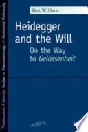 Heidegger and the will : on the way to Gelassenheit /