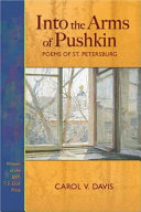 Into the arms of Pushkin : poems of St. Petersburg /