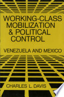 Working-class mobilization and political control : Venezuela and Mexico /