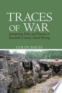 Traces of war : interpreting ethics and trauma in twentieth-century French writing /