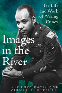 Images in the river : the life and work of Waring Cuney /