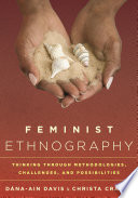 Feminist ethnography : thinking through methodologies, challenges, and possibilities /