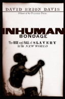 Inhuman bondage : the rise and fall of slavery in the New World /