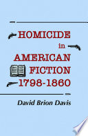 Homicide in American fiction, 1798-1860 : a study in social values /