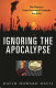 Ignoring the apocalypse : why planning to prevent environmental catastrophe goes astray /