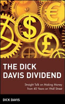 The Dick Davis dividend : straight talk on making money from 40 years on Wall Street /