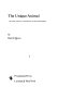 The unique animal : the origin, nature & consequences of human intelligence /