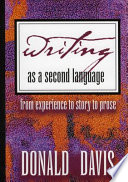 Writing as a second language : from experience to story to prose /