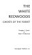 The white redwoods : ghosts of the forest /