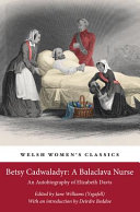 Betsy Cadwaladyr : a Balaclava nurse : an autobiography of Elizabeth Davis /