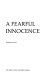 A fearful innocence /