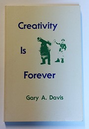 Creativity is forever / Gary A. Davis.
