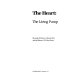 The heart, the living pump /