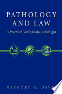 Pathology and law : a practical guide for the pathologist /