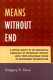 Means without end : a critical survey of the ideological genealogy of technology without limits, from Apollonian techne to postmodern technoculture /
