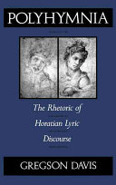 Polyhymnia : the rhetoric of Horatian lyric discourse /