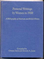 Personal writings by women to 1900 : a bibliography of American and British writers /
