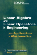 Linear algebra and linear operators in engineering with applications in Mathematica /