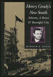 Henry Grady's New South : Atlanta, a brave and beautiful city /