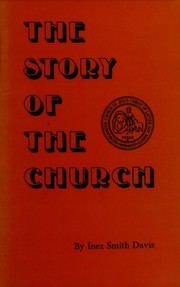 The story of the church : a history of the Church of Jesus Christ of Latter Day Saints, and of its legal successor, the Reorganized Church of Jesus Christ of Latter Day Saints /
