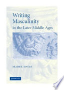 Writing masculinity in the later Middle Ages /