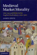 Medieval market morality : life, law and ethics in the English marketplace, 1200-1500 /