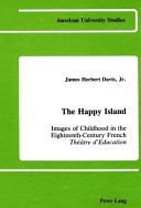 The happy island : images of childhood in the eighteenth-century French Théâtre d'education /