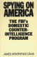 Spying on America : the FBI's domestic counterintelligence program /