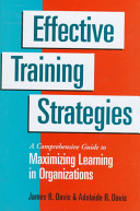 Effective training strategies : a comprehensive guide to maximizing learning in organizations /