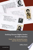 Seeking human rights justice in Latin America : truth, extra-territorial courts, and the process of justice /