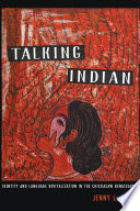 Talking Indian : identity and language revitalization in the Chickasaw renaissance /