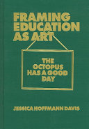 Framing education as art : the octopus has a good day /