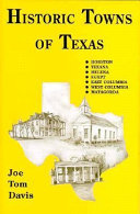 Historic towns of Texas : Houston, Texana, Helena, Egypt, East Columbia, West Columbia, Matagorda /
