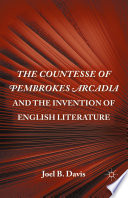 The Countesse of Pembrokes Arcadia and the Invention of English Literature /