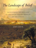 The landscape of belief : encountering the Holy Land in nineteenth-century American art and culture /
