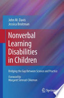 Nonverbal learning disabilities in children : bridging the gap between science and practice /