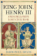 King John, Henry III and England's lost civil war /