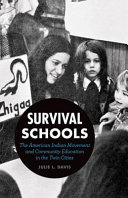Survival schools : the American Indian Movement and community education in the Twin Cities /