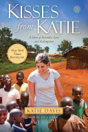 Kisses from Katie : a story of relentless love and redemption /