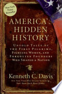America's hidden history : untold tales of the first Pilgrims, fighting women, and forgotten founders who shaped a nation /