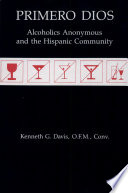 Primero Dios : Alcoholics Anonymous and the Hispanic community /