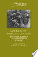 Mammon and the pursuit of empire : the political economy of British imperialism, 1860-1912 /