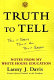 Truth to tell : tell it early, tell it all, tell it yourself : notes from my White House education /