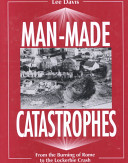 Man-made catastrophes : from the burning of Rome to the Lockerbie crash /