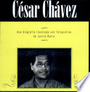 César Chávez : una biografía ilustrada con fotografías /