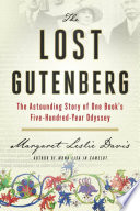 The lost Gutenberg : the astounding story of one book's five-hundred-year odyssey /